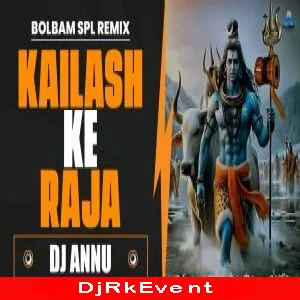 Kailash Ke Raja - Bolbam Edm Remix DJ Annu Poster