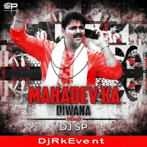 Mahadev Ka Deewana Pawan Singh Duchremix Dj Sp Poster