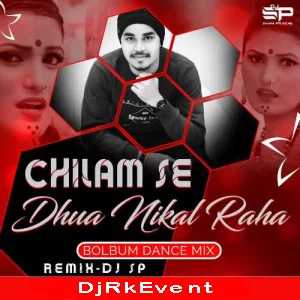 Chilam Se Dhua Nikal Raha Hai Bolbumdancemix Antrasinghpriyanka Dj Sp Poster