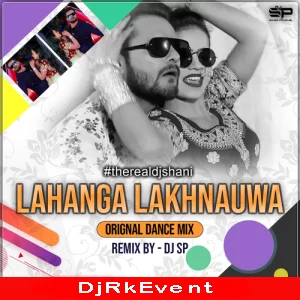 Luckhnowaa Lahanga X Khesari Lal Yadav Bhojpurix 07 Dj Sp Poster