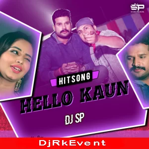 Hello Kaun Hit Bhojpuri Song Remix Dj Sp Poster