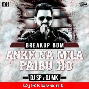 Ankh Na Mila Paibu Ho Breakup Bdm Dj Sp X Dj Mk Poster