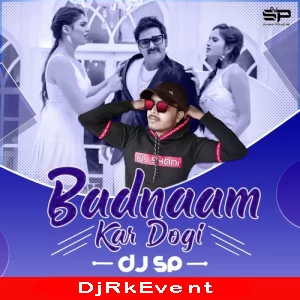 Badnaam Kar Dogi Remix Dj Sp Poster