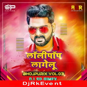 Lollypop Lagelu Bhojpuri Hit Bhojpurix Vol 03 Dj Sp Remix Poster