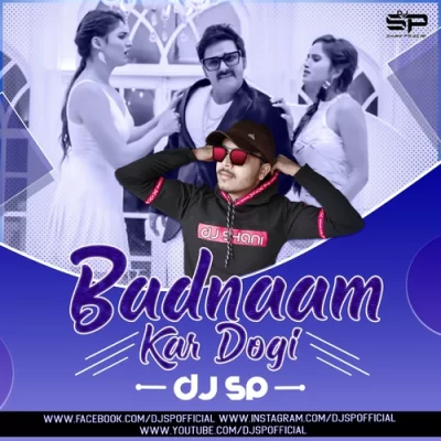 Badnaam Kar Dogi Remix Dj Sp.mp3