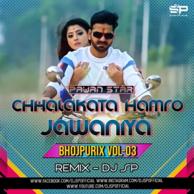 Chhalakata Hamro Jawaniya Bhojpuri Hit Bhojpurix Vol 03 Dj Sp Remix.mp3