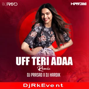 Uff Teri Adda Club Mix Dj Prasad X Dj Hardik Poster