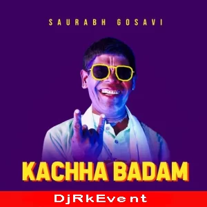 Kachha Badam Saurabh Gosavi Remix Poster