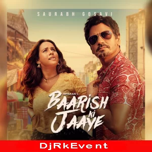 Baarish Ki Jaaye Saurabh Gosavi Remix Poster