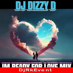 Im Ready For Love Dj Dizzy D Mix Poster