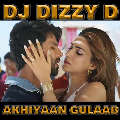 Akhiyaan Gulaab Dj Dizzy D Remix.mp3