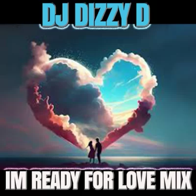 Im Ready For Love Dj Dizzy D Mix.mp3