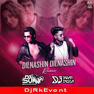 Dilnashin Dilnashin Remix Dj Sunny V Dj Swap India Poster