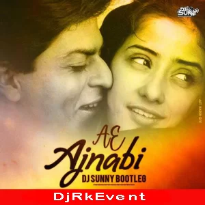 Ae Ajnabi Dil Se Bootleg Dj Sunny Poster