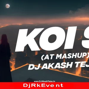 Koi Si At Mashup Dj Akash Tejas Poster