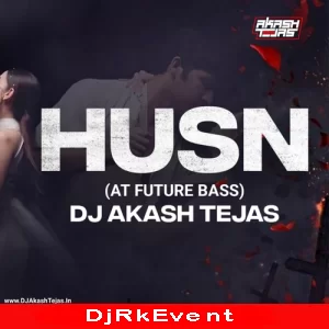 Husn At Future Bass Dj Akash Tejas Poster