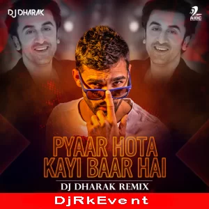 Pyaar Hota Kayi Baar Hai Remix Dj Dharak Poster