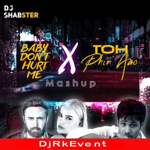 Baby Dont Hurt Me X Toh Phir Aao Mashup Poster