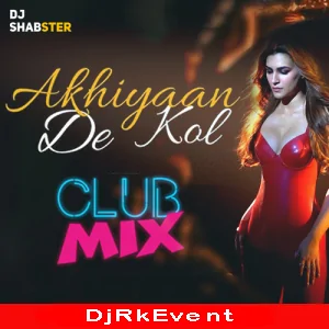 Akhiyaan De Kol Club Mix Poster