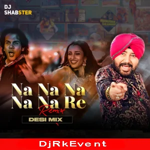 Na Na Na Na Na Re Desi Mix Poster