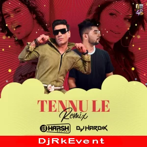 Tennu Le Dj Harsh Bhutani X Dj Hardik Jethwa Remix Poster