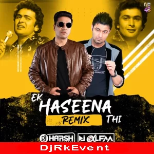 Ek Haseena Thi Karz Remix 2021 Dj Harsh Bhutani X Dj Alfaa Poster