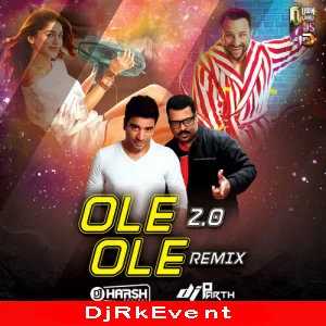 Ole Ole 2 0 Jawani Janeman Remix Dj Harsh Bhutani X Dj Parth Poster