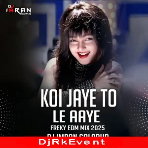 KOI JAYE TO LE AAYE (GHATAK FINEL EDM MIX 2025) DJ IMRAN SOLAPUR Poster