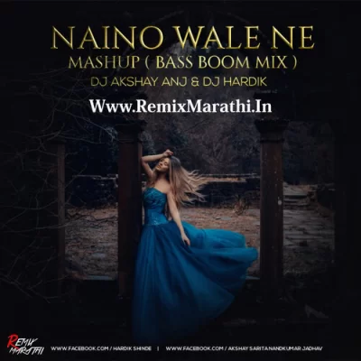 Naino Wale Ne Mashup Boom Bass Mix Dj Akshay Anj And Dj Hardik.mp3