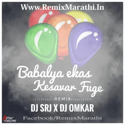 Babalya Ekas Kesavar Fuge Dj Srj Baramati Amp Dj Omkar.mp3