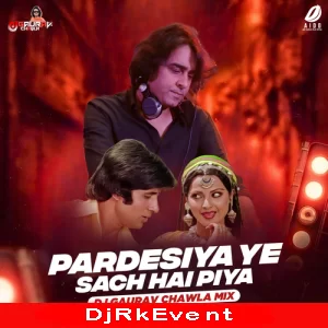 Pardesiya Yeh Sach Hai Piya Remix Dj Gaurav Chawla Poster