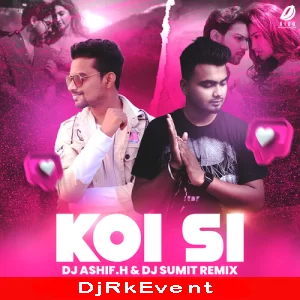 Koi Si Remix Dj Ashif H Dj Sumit Poster