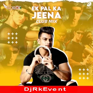 Ek Pal Kaa Jeena Remix Dj Knix Poster