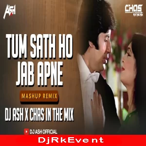 Tum Saath Ho Jab Apne (Remix) DJ Ash x Chas Poster