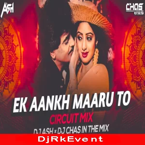 Ek Aankh Maaru To (Circuit Mix) DJ Ash x Chas Poster