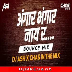 Angaar Bhangar Nai Rrr (Bouncy Mix) - DJ Ash Poster