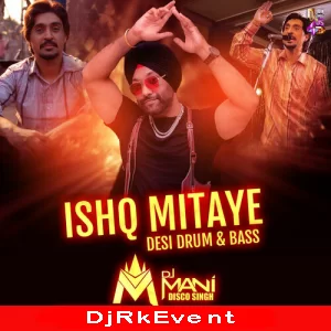 Ishq Mitaye Desi Drum Bass Dj Mani Remix Poster