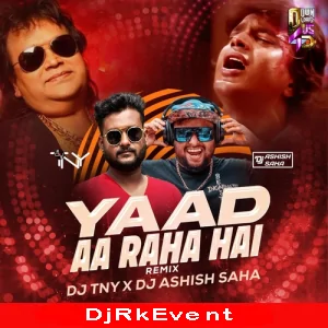 Yaad Aa Raha Hai Remix Dj Tny X Dj Ashish Saha Poster