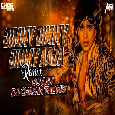 Jimmy Jimmy Jimmy Aaja Aaja (Remix) DJ Ash x Chas.mp3