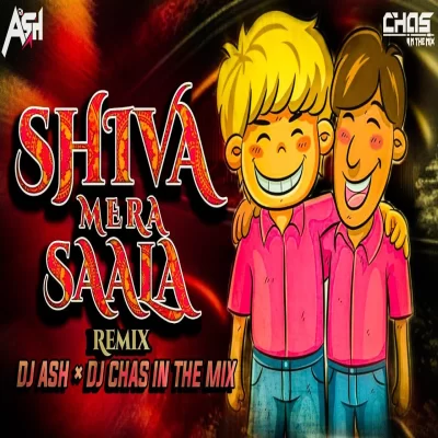 Shiva Mera Sala (Remix) DJ Ash x Chas.mp3