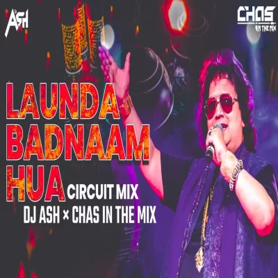 Lounda Badnam Hua Laundiya (Circuit Mix) DJ Ash x Chas.mp3