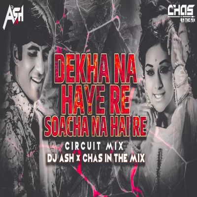 Dekha Na Hai Re Socha (Circuit Mix) DJ Ash x Chas.mp3