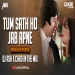 Tum Saath Ho Jab Apne (Remix) DJ Ash x Chas.mp3