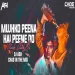 Mujhko Peena Hai Peene Do (Fusion Mix) DJ Ash x Chas.mp3