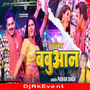 Babuan (Pawan Singh, Shilpi Raj) Bhojpuri Song Poster