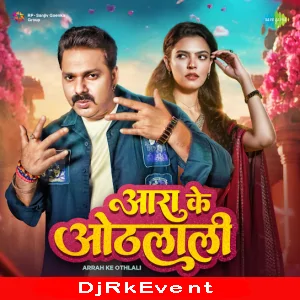 Arrah Ke Othlali - Pawan Singh - Bhojpuri Song Poster