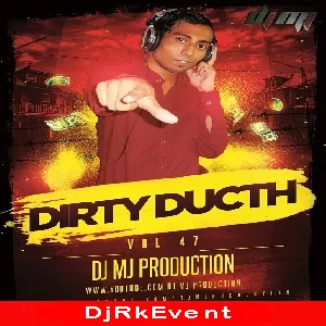 Dirty Dutch Vol47 - Dj Mj Production