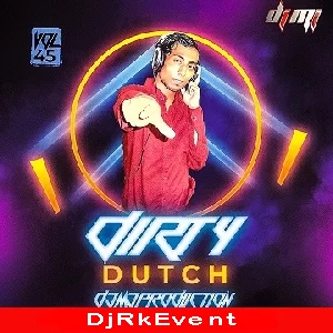 Dirty Dutch Vol45 - Dj Mj Production