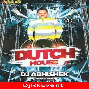 Dutch House Vol1 - Dj Abhishek Production