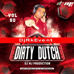 Dirty Dutch Vol 50 - Dj Mj Production